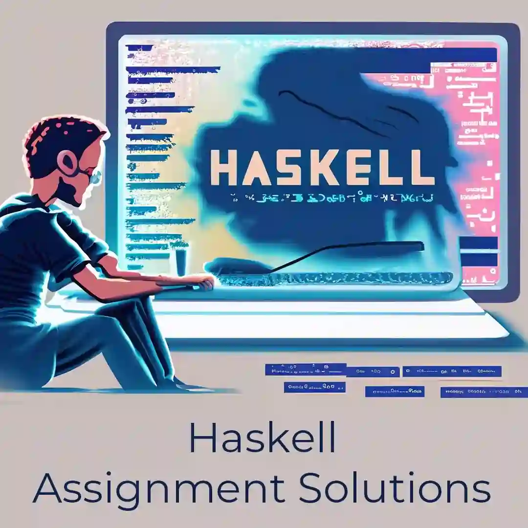 Comprehensive Haskell Assignment Solutions